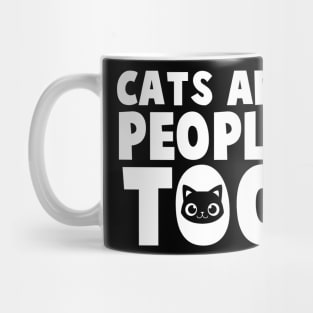 Cats Are People Too - Cat Lover Cats Mug